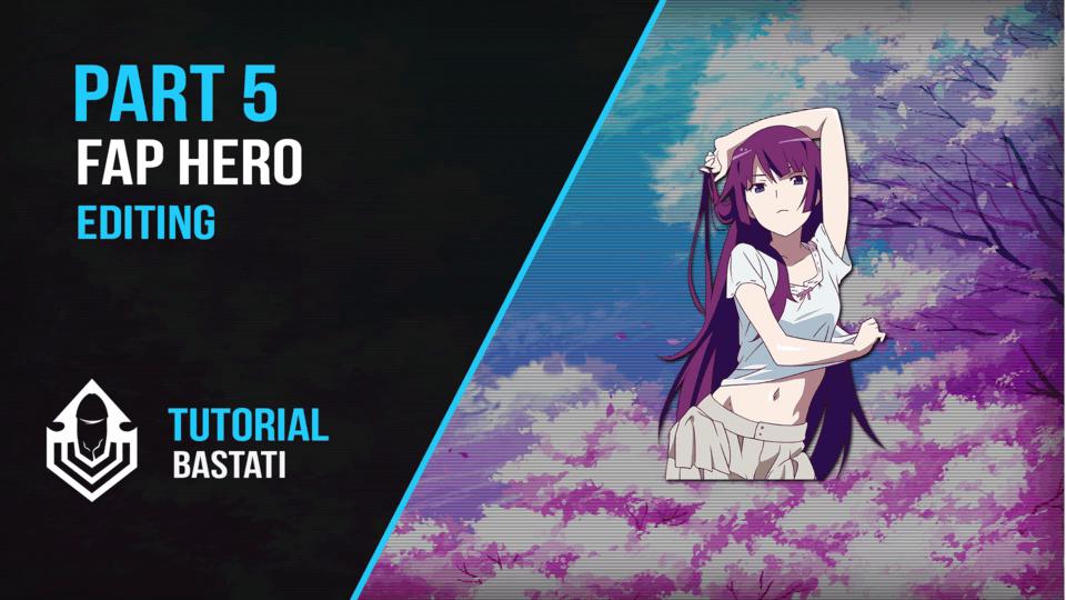 [Bastati] FH Tutorial Part 5 – Editing